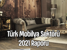SEKT�R RAPORU :T�rkiye mobilya sekt�r� 2021 raporu.